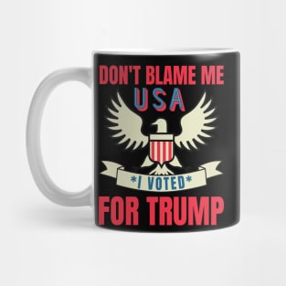 Don't Blame Me I Voted For Trump Mug